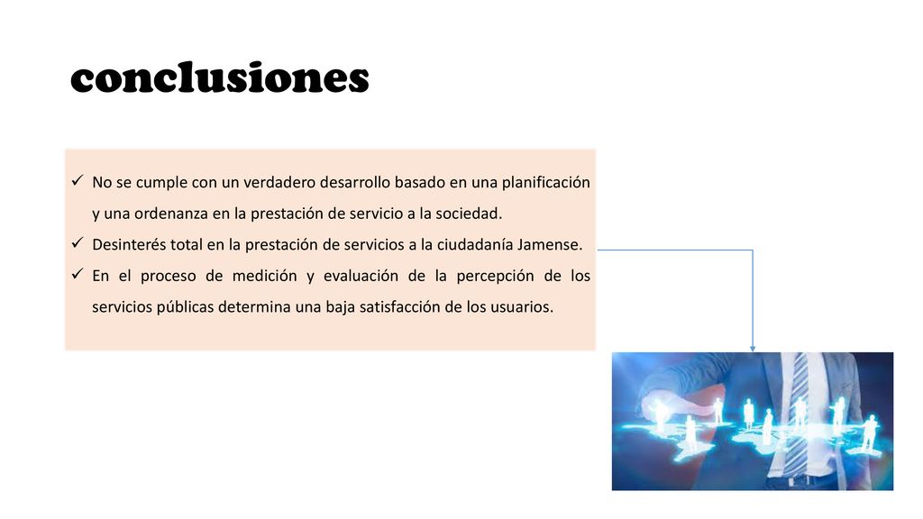 conclusiones No se cumple con un verdadero desarrollo basado en una planificación y una ordenanza en la prestación de servicio a la sociedad.