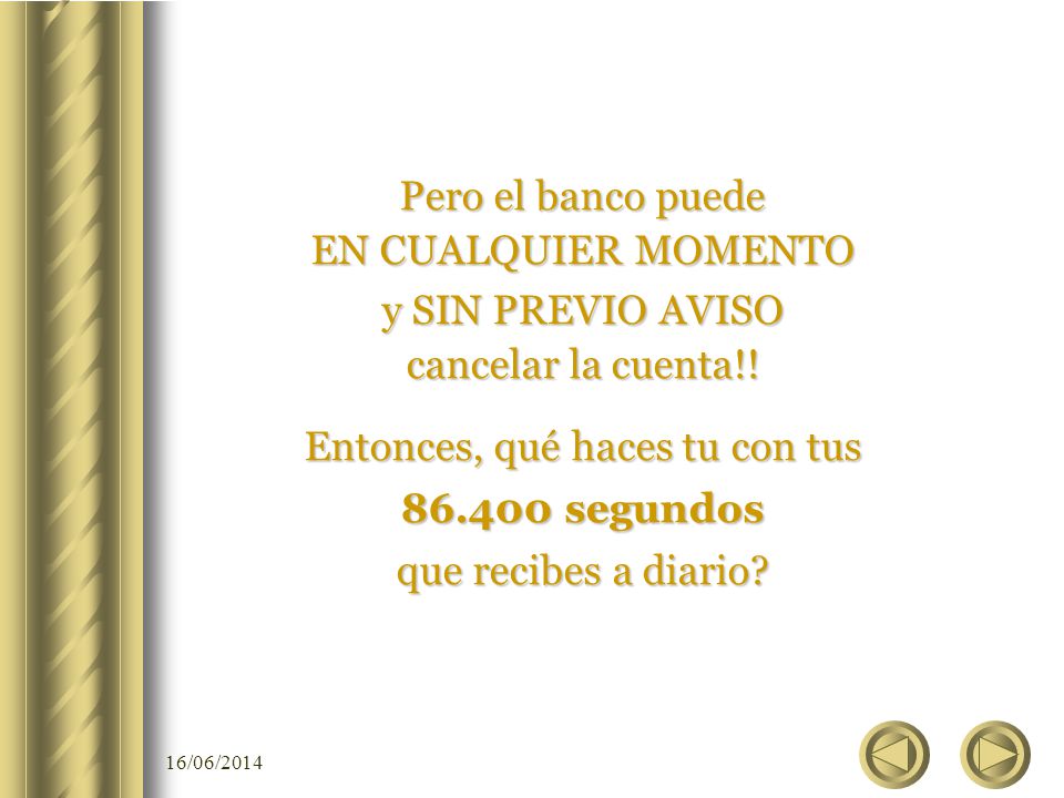 Entonces, qué haces tu con tus segundos que recibes a diario