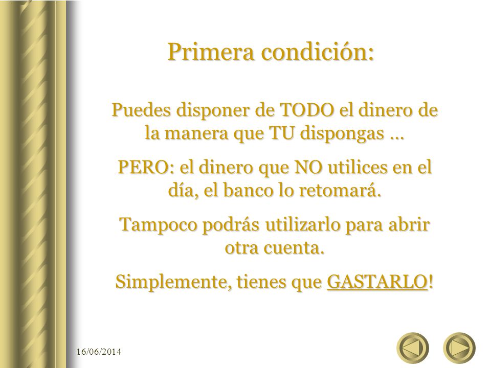 Primera condición: Puedes disponer de TODO el dinero de la manera que TU dispongas …