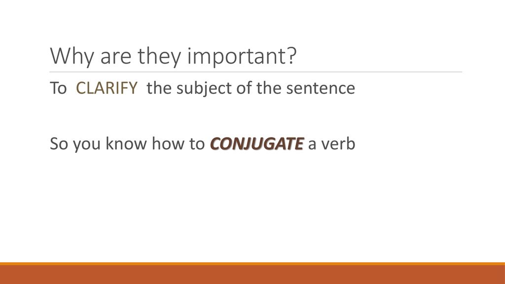 Why are they important To CLARIFY the subject of the sentence