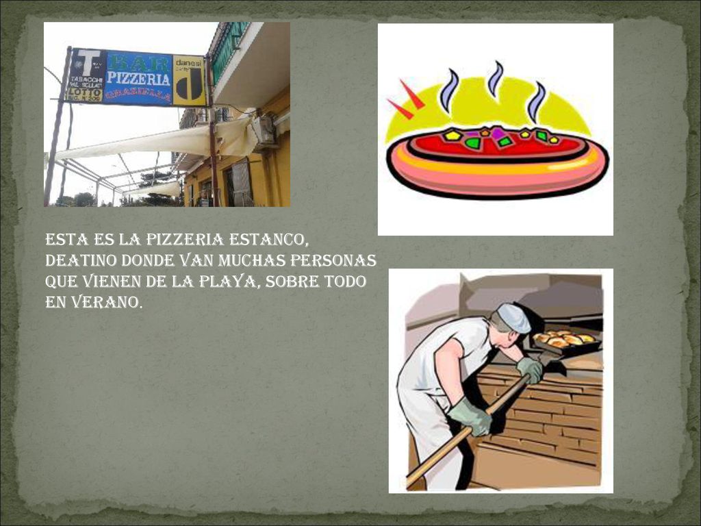 Esta es la pizzeria estanco, deatino donde van muchas personas que vienen de la playa, sobre todo en verano.
