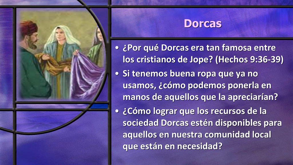 Dorcas ¿Por qué Dorcas era tan famosa entre los cristianos de Jope (Hechos 9:36-39)