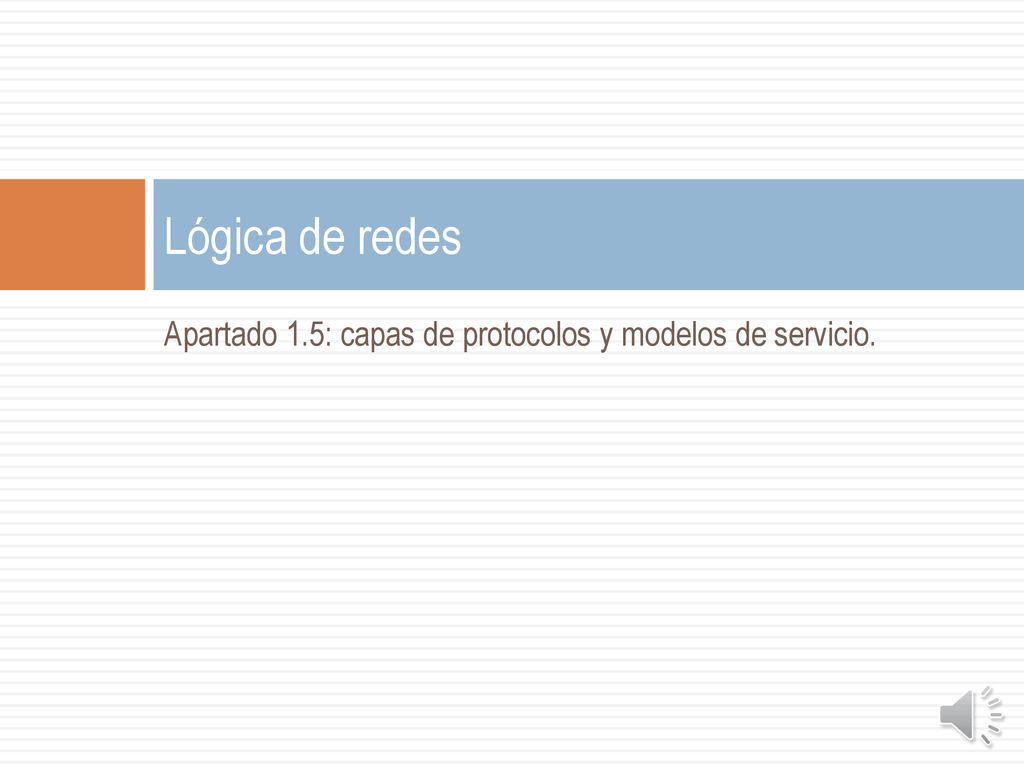 Lógica de redes Apartado 1.5: capas de protocolos y modelos de servicio.