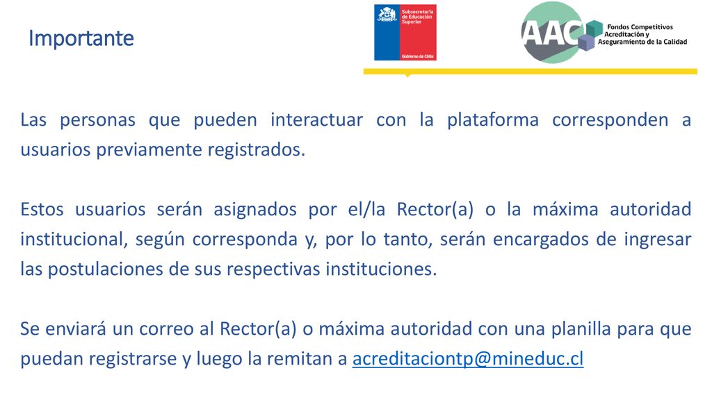 Importante Las personas que pueden interactuar con la plataforma corresponden a usuarios previamente registrados.