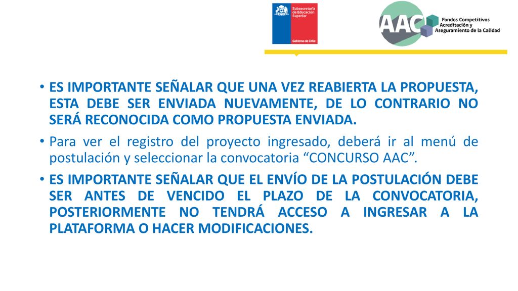 ES IMPORTANTE SEÑALAR QUE UNA VEZ REABIERTA LA PROPUESTA, ESTA DEBE SER ENVIADA NUEVAMENTE, DE LO CONTRARIO NO SERÁ RECONOCIDA COMO PROPUESTA ENVIADA.