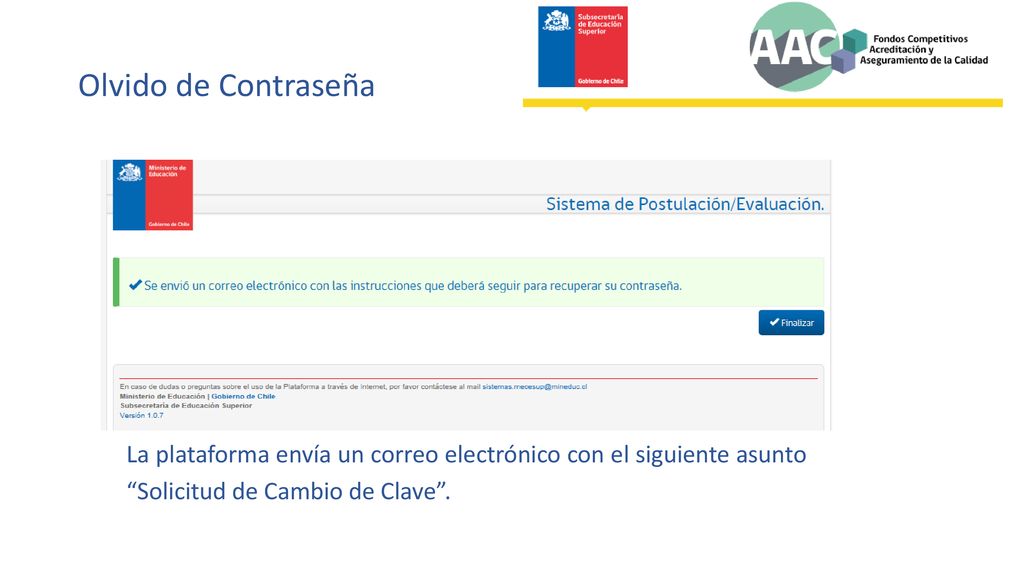 Olvido de Contraseña La plataforma envía un correo electrónico con el siguiente asunto Solicitud de Cambio de Clave .
