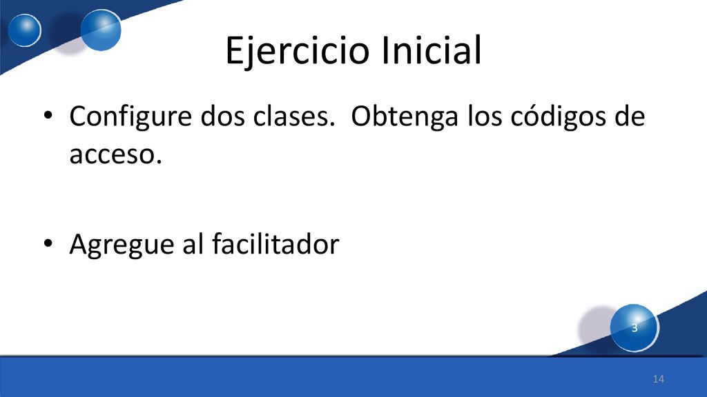 Ejercicio Inicial Configure dos clases. Obtenga los códigos de acceso.