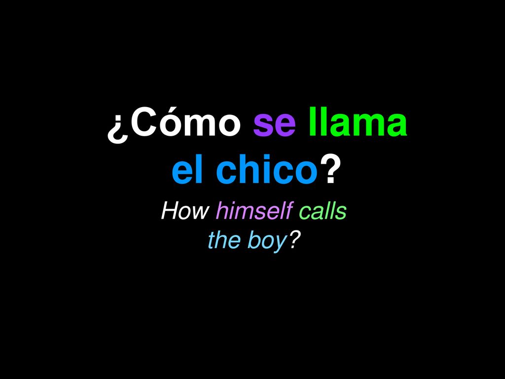 ¿Cómo se llama el chico How himself calls the boy
