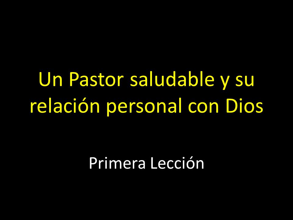 Un Pastor saludable y su relación personal con Dios