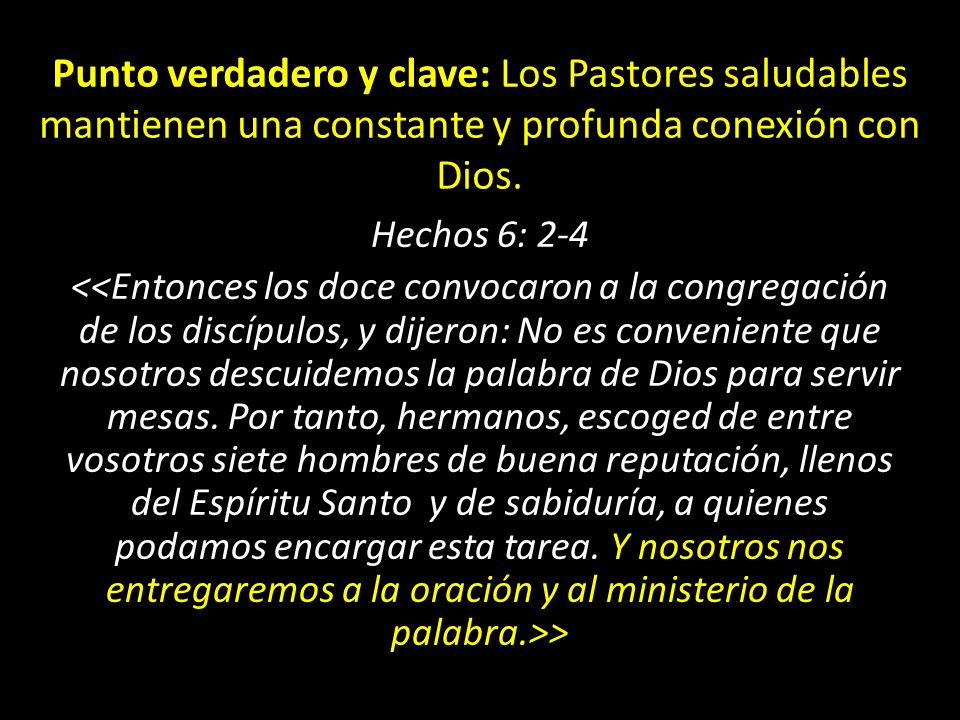 Punto verdadero y clave: Los Pastores saludables mantienen una constante y profunda conexión con Dios.