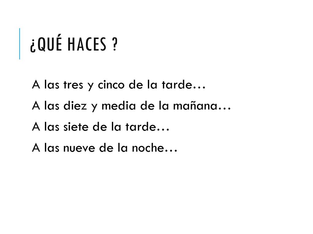 ¿Qué haces A las tres y cinco de la tarde…