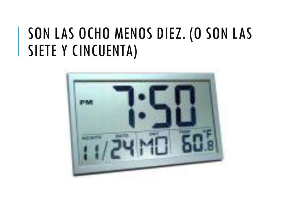 Son las ocho menos diez. (o son las siete y cincuenta)