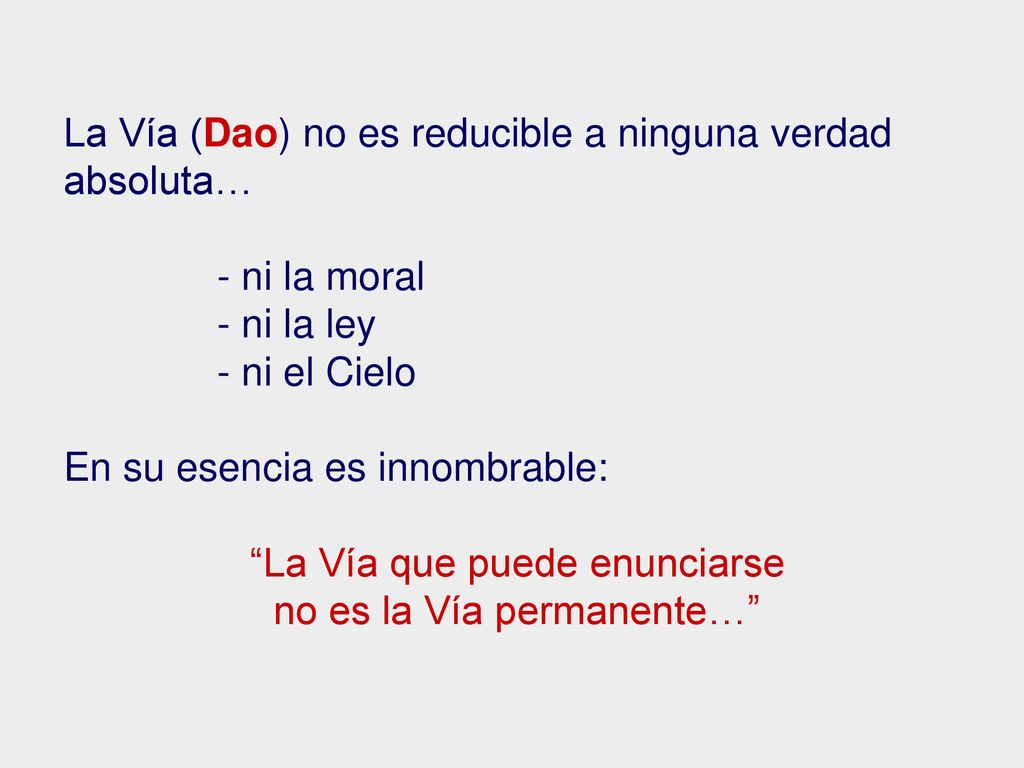 La Vía (Dao) no es reducible a ninguna verdad absoluta…