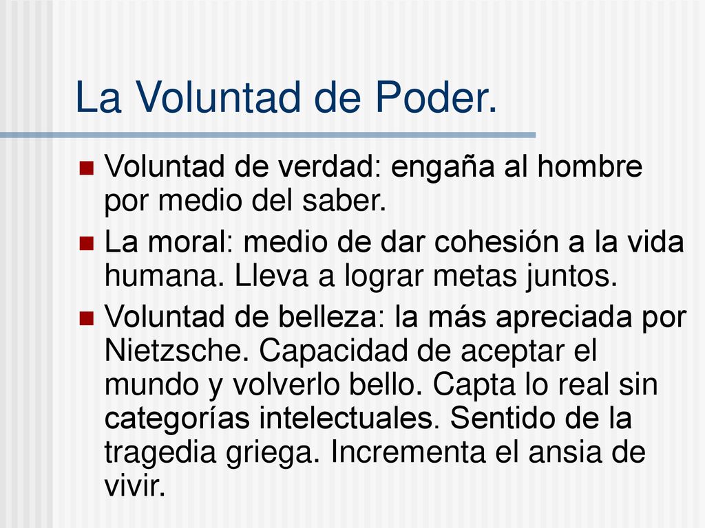 La Voluntad de Poder. Voluntad de verdad: engaña al hombre por medio del saber.