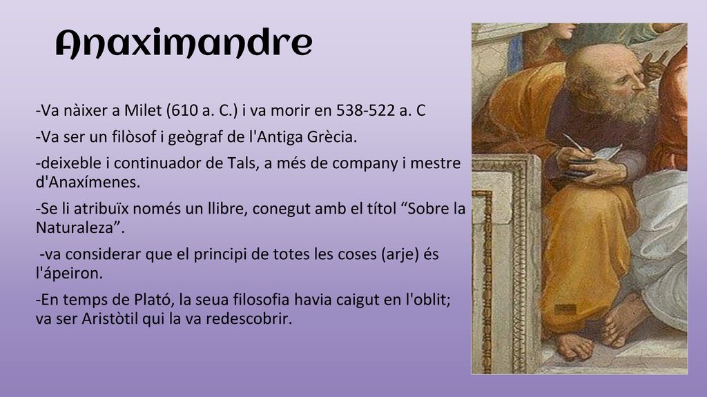 Anaximandre -Va nàixer a Milet (610 a. C.) i va morir en a. C