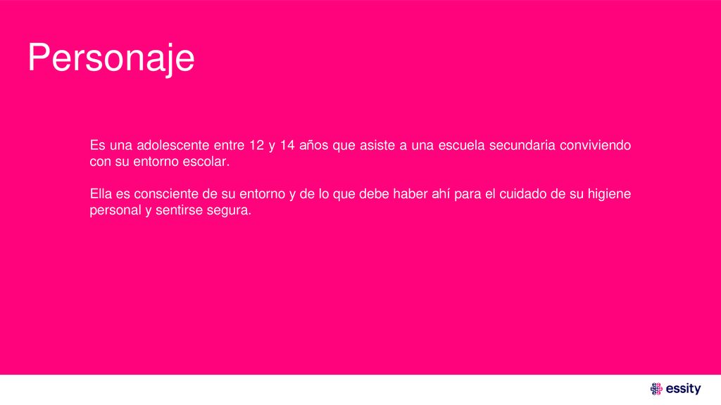 Personaje Es una adolescente entre 12 y 14 años que asiste a una escuela secundaria conviviendo con su entorno escolar.