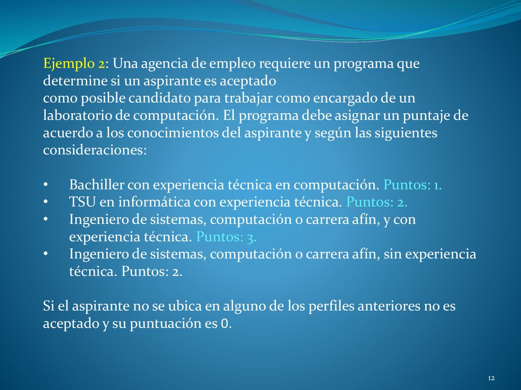 Ejemplo 2: Una agencia de empleo requiere un programa que determine si un aspirante es aceptado