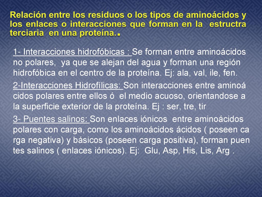 Relación entre los residuos o los tipos de aminoácidos y los enlaces o interacciones que forman en la estructra terciaria en una proteína..