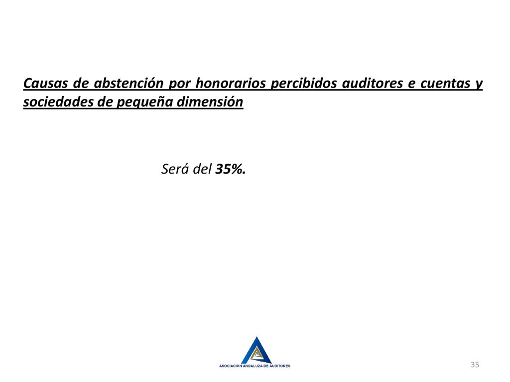 Causas de abstención por honorarios percibidos auditores e cuentas y sociedades de pequeña dimensión Será del 35%.