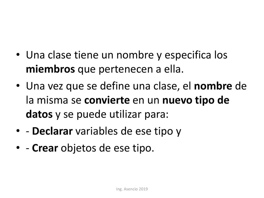 - Declarar variables de ese tipo y - Crear objetos de ese tipo.