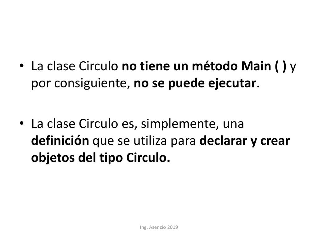 La clase Circulo no tiene un método Main ( ) y por consiguiente, no se puede ejecutar.