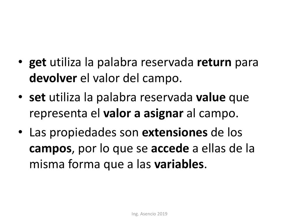 get utiliza la palabra reservada return para devolver el valor del campo.
