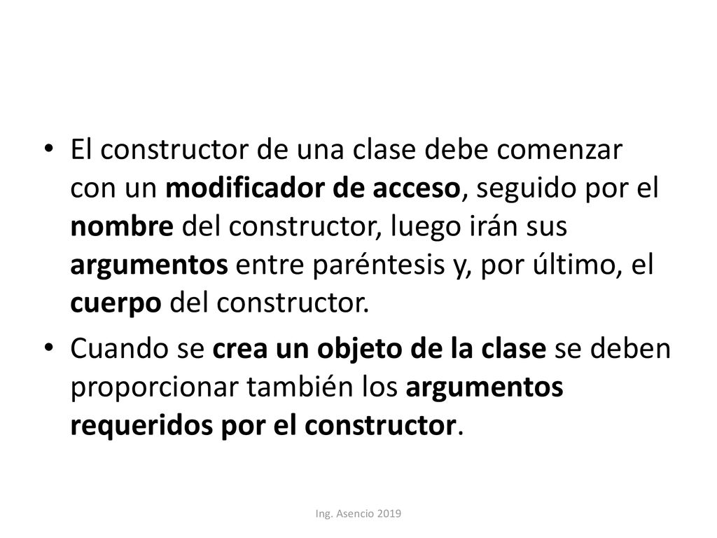 El constructor de una clase debe comenzar con un modificador de acceso, seguido por el nombre del constructor, luego irán sus argumentos entre paréntesis y, por último, el cuerpo del constructor.