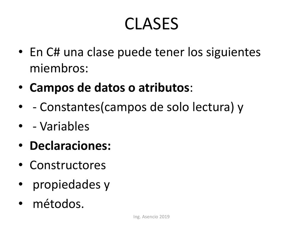 CLASES En C# una clase puede tener los siguientes miembros:
