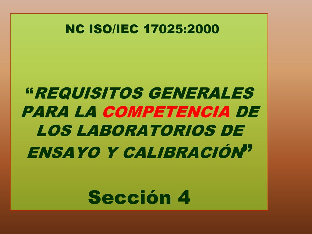 NC ISO/IEC 17025:2000 REQUISITOS GENERALES PARA LA COMPETENCIA DE LOS LABORATORIOS DE ENSAYO Y CALIBRACIÓN Sección 4