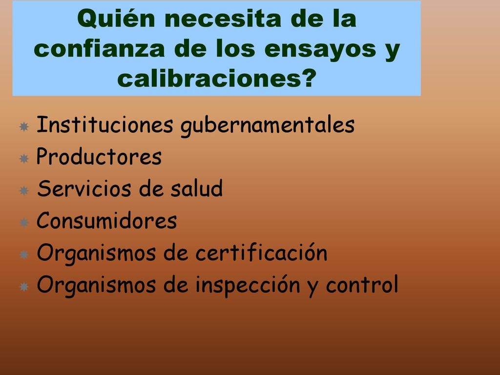 Quién necesita de la confianza de los ensayos y calibraciones