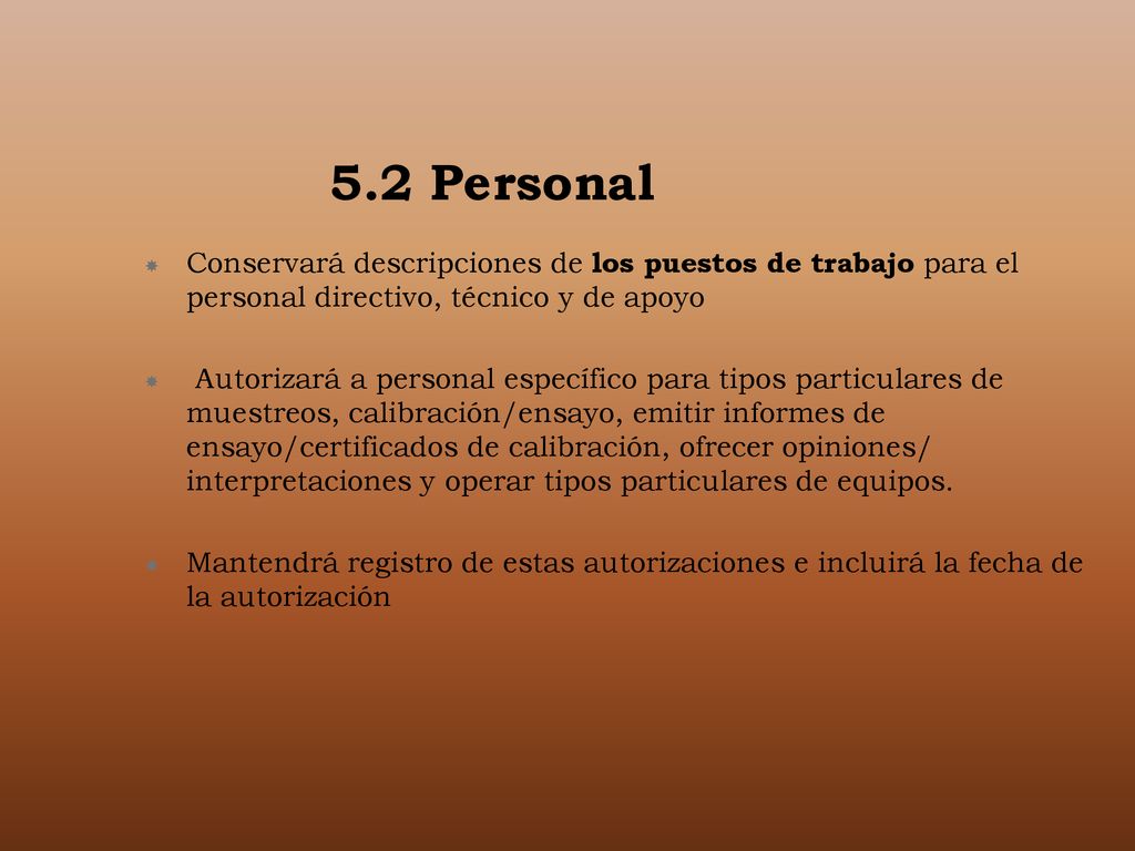 5.2 Personal Conservará descripciones de los puestos de trabajo para el personal directivo, técnico y de apoyo.