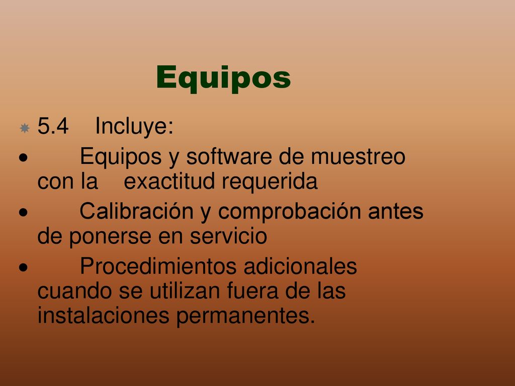 Equipos 5.4 Incluye: · Equipos y software de muestreo con la exactitud requerida.
