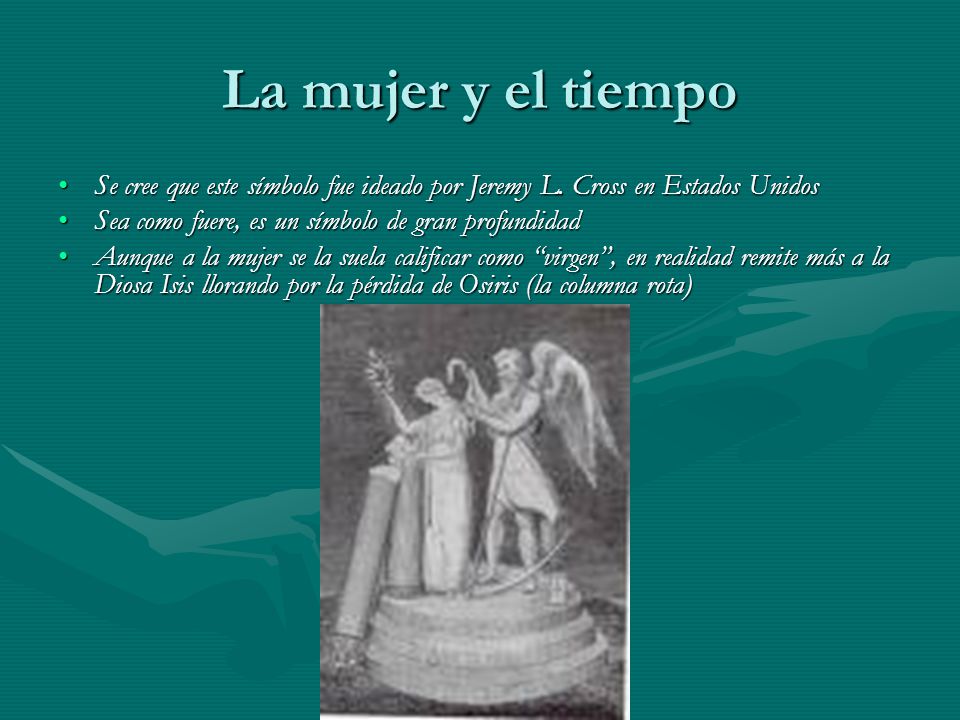 La mujer y el tiempo Se cree que este símbolo fue ideado por Jeremy L. Cross en Estados Unidos. Sea como fuere, es un símbolo de gran profundidad.
