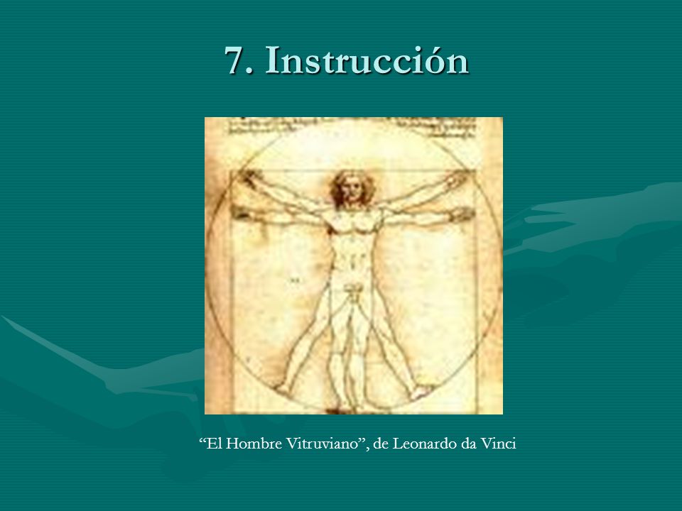 7. Instrucción El Hombre Vitruviano , de Leonardo da Vinci