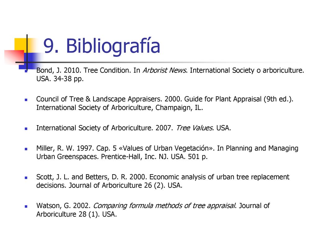 9. Bibliografía Bond, J Tree Condition. In Arborist News. International Society o arboriculture. USA pp.