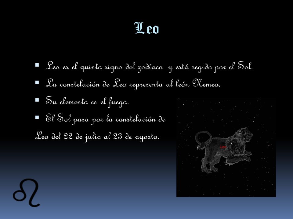 Leo Leo es el quinto signo del zodíaco y está regido por el Sol.