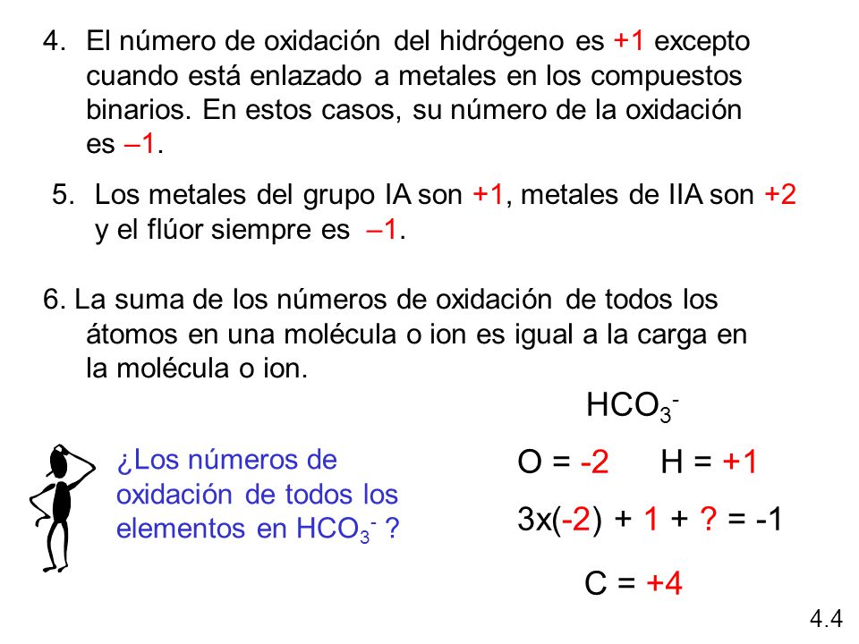 HCO3- O = -2 H = +1 3x(-2) = -1 C = +4