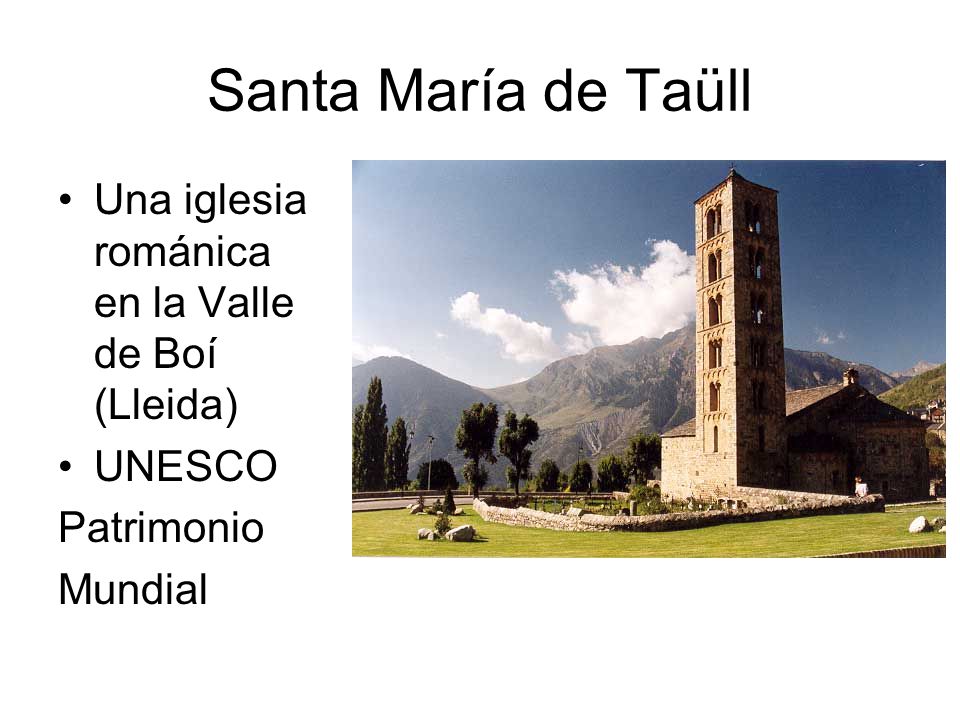 Santa María de Taüll Una iglesia románica en la Valle de Boí (Lleida)