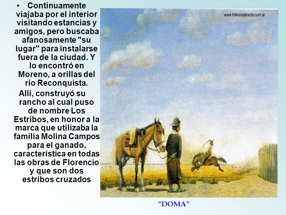 Continuamente viajaba por el interior visitando estancias y amigos, pero buscaba afanosamente su lugar para instalarse fuera de la ciudad. Y lo encontró en Moreno, a orillas del río Reconquista.