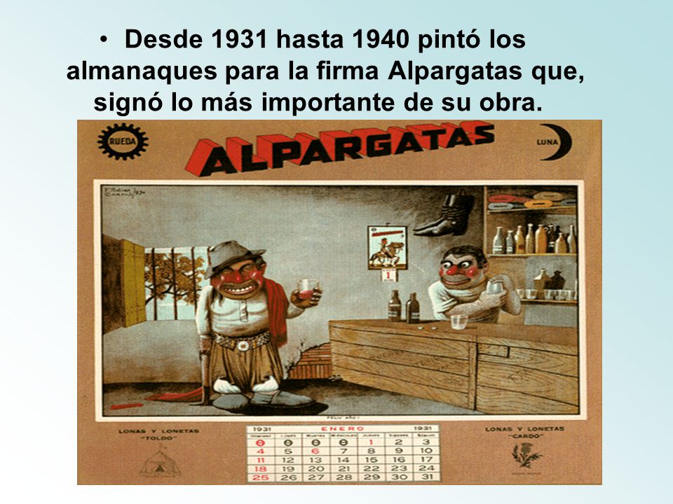 Desde 1931 hasta 1940 pintó los almanaques para la firma Alpargatas que, signó lo más importante de su obra.