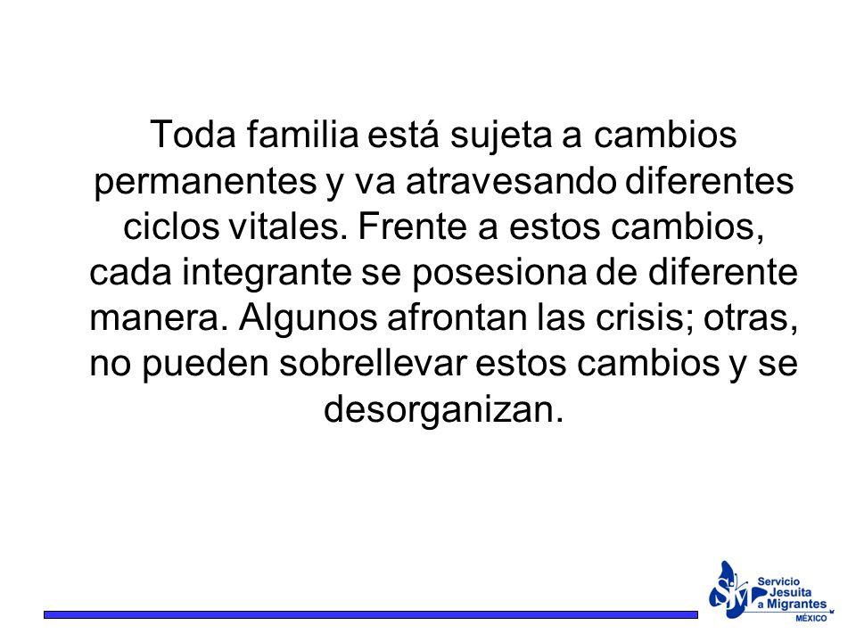 Toda familia está sujeta a cambios permanentes y va atravesando diferentes ciclos vitales.