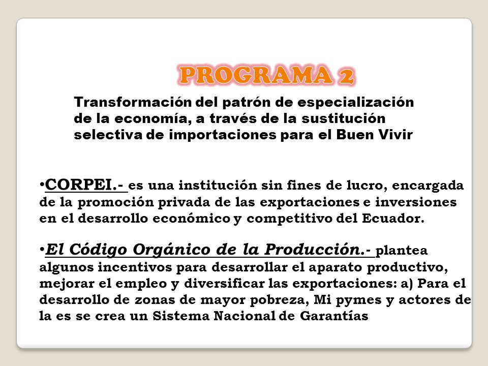 PROGRAMA 2 Transformación del patrón de especialización de la economía, a través de la sustitución selectiva de importaciones para el Buen Vivir.