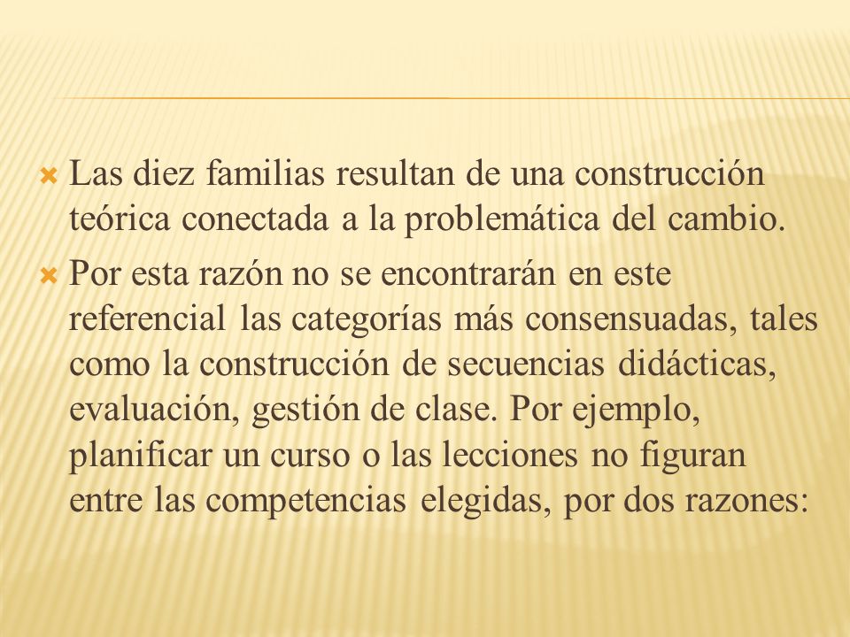 Las diez familias resultan de una construcción teórica conectada a la problemática del cambio.