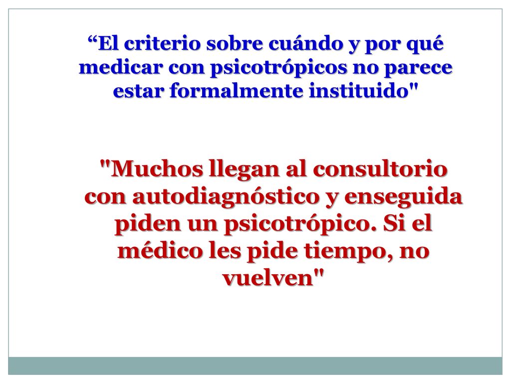 El criterio sobre cuándo y por qué medicar con psicotrópicos no parece estar formalmente instituido