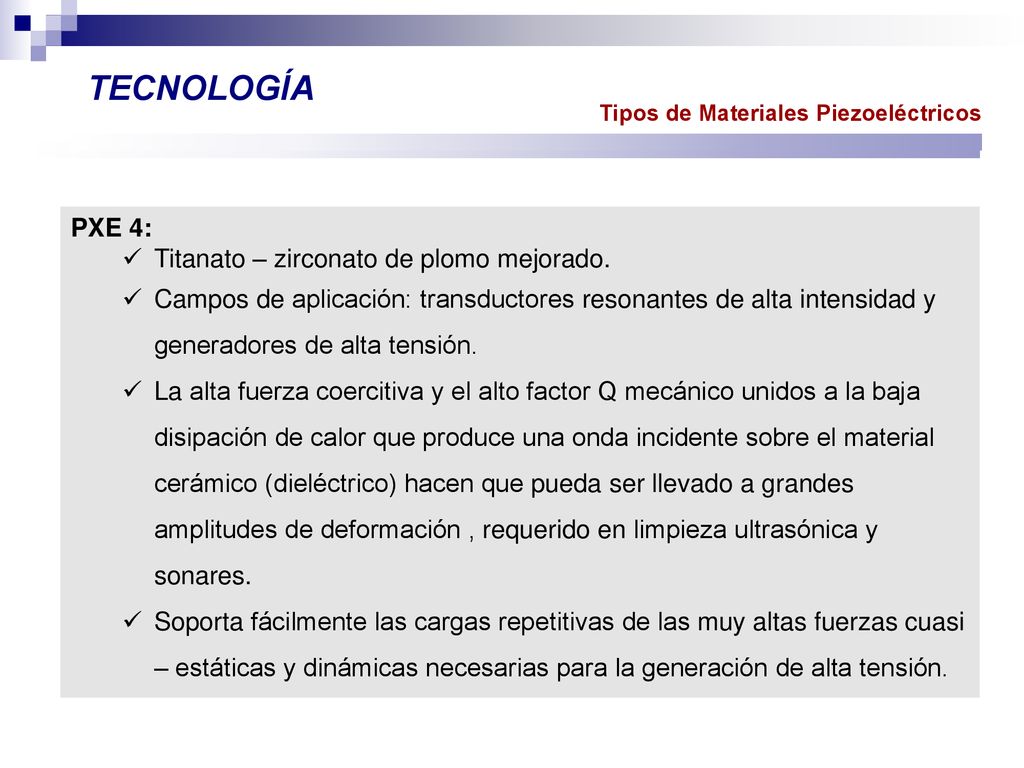 TECNOLOGÍA PXE 4: Titanato – zirconato de plomo mejorado.