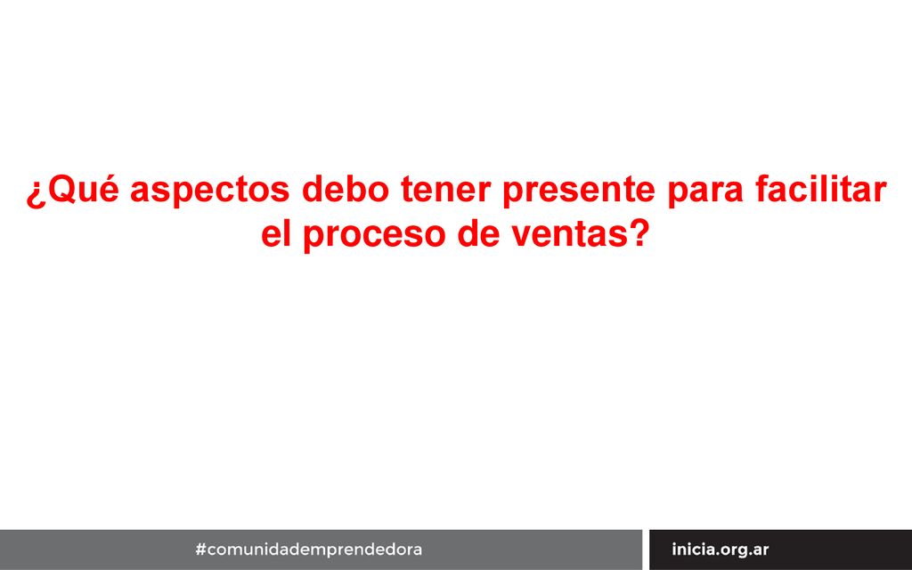 ¿Qué aspectos debo tener presente para facilitar el proceso de ventas