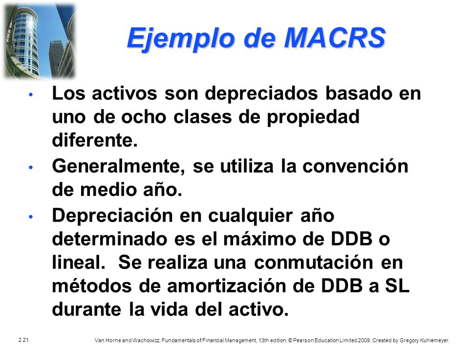 Ejemplo de MACRS Los activos son depreciados basado en uno de ocho clases de propiedad diferente.