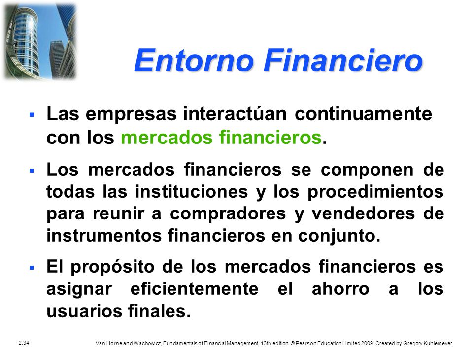 Entorno Financiero Las empresas interactúan continuamente con los mercados financieros.