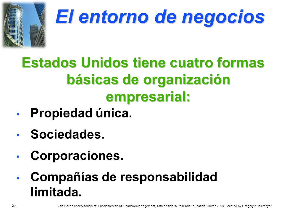El entorno de negocios Estados Unidos tiene cuatro formas básicas de organización empresarial: Propiedad única.