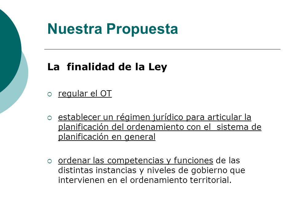 Nuestra Propuesta La finalidad de la Ley regular el OT